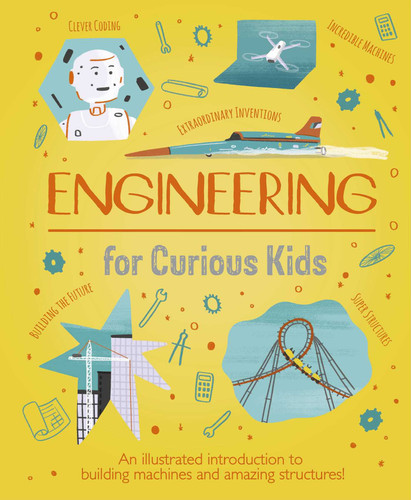 Engineering for Curious Kids: An Illustrated Introduction to Building Machines and Amazing Structures! book cover by Oxlade