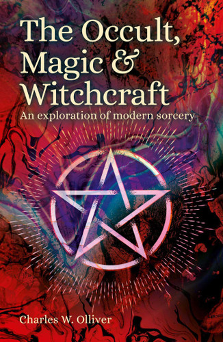 The Occult, Magic & Witchcraft: An Exploration of Modern Sorcery (Sirius Hidden Histories) book cover by Charles Olliver