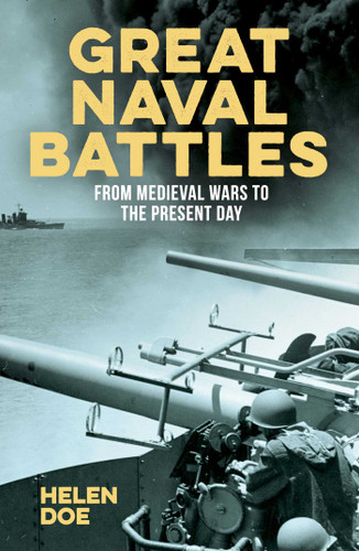 Great Naval Battles: From Medieval Wars to the Present Day (Sirius Military History) book cover by Helen Doe