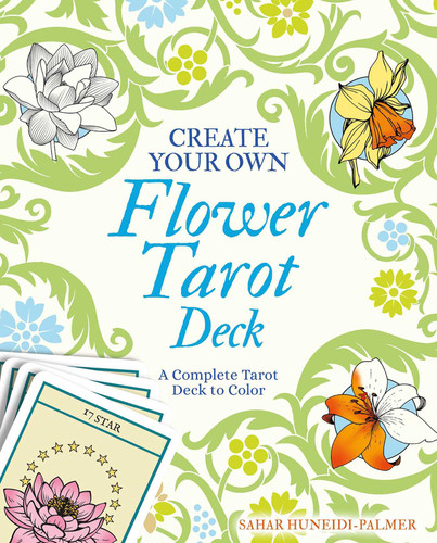 Create Your Own Flower Tarot Deck: A Complete Tarot Deck to Color book cover by Sahar Huneidi Palmer