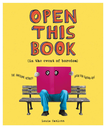 Open This Book in the Event of Boredom: The Awesome Activity Book for Grown-Ups book cover by Louis Catlett