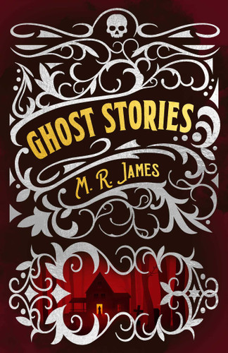 M. R. James Ghost Stories (Arcturus Classic Mysteries and Marvels) book cover by Montague Rhodes James