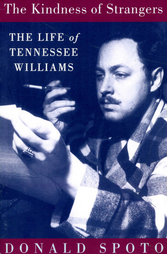 The Kindness Of Strangers: The Life Of Tennessee Williams book cover by Donald Spoto
