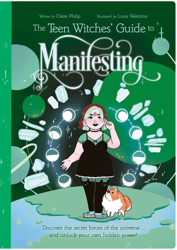 The Teen Witches' Guide to Manifesting: Discover the Secret Forces of the Universe ... and Unlock Your Own Hidden Power! book cover by Philip
