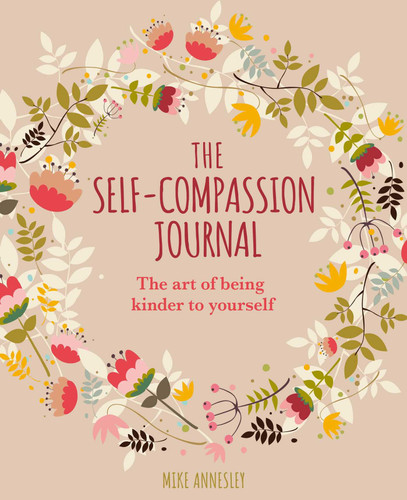 The Self-Compassion Journal: The Art of Being Kinder to Yourself book cover by Mike Annesley