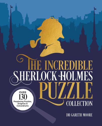 The Incredible Sherlock Holmes Puzzle Collection: Over 130 Perplexing Puzzles, Enigmas and Conundrums (Sirius Classic Puzzles) book cover by Gareth Moore