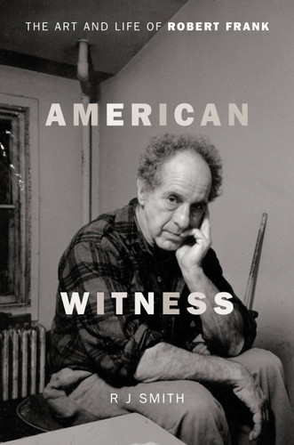American Witness: The Art and Life of Robert Frank book cover by RJ Smith