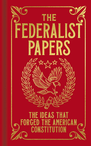 The Federalist Papers: The Ideas that Forged the American Constitution (Arcturus Ornate Classics) book cover by Alexander Hamilton, James Madison, John Jay