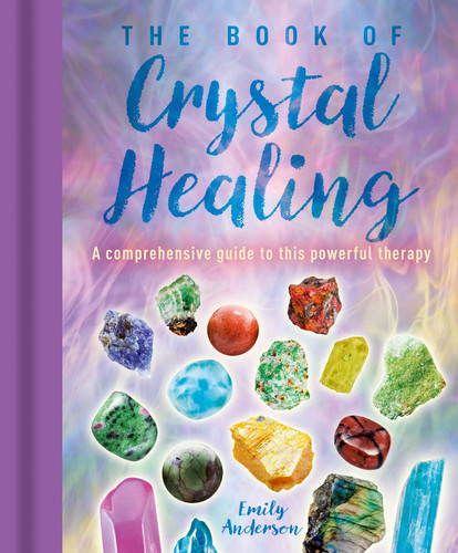 The Book of Crystal Healing: A Comprehensive Guide to This Powerful Therapy book cover by Emily Anderson