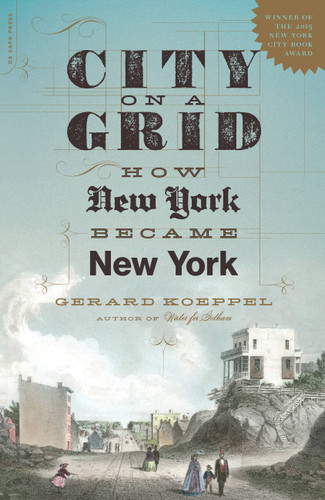 City on a Grid: How New York Became New York book cover by Gerard Koeppel