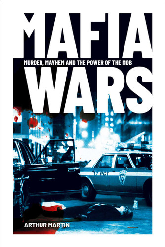 Mafia Wars: Murder, Mayhem and the Mob book cover by Arthur Martin