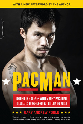 PacMan: Behind the Scenes with Manny Pacquiao--the Greatest Pound-for-Pound Fighter in the World book cover by Gary Andrew Poole
