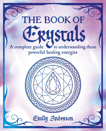 The Book of Crystals: A Complete Guide to Understanding these Powerful Healing Energies (The Mystic Arts Handbooks) book cover by Emily Anderson