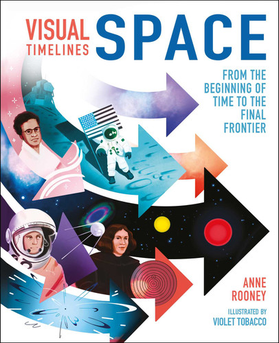 Visual Timelines: Space: From the Beginning of Time to the Final Frontier book cover by Rooney