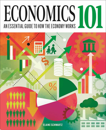 Economics 101: The Essential Guide to How the Economy Works (Knowledge 101) book cover by Elaine Schwartz