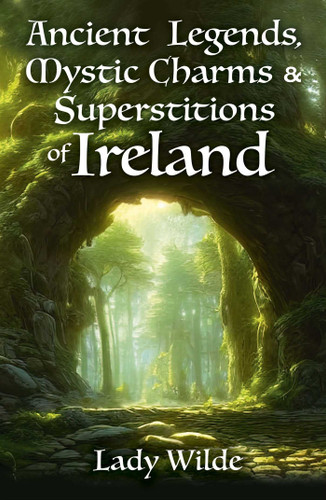 Ancient Legends, Mystic Charms and Superstitions of Ireland book cover by Jane Wilde