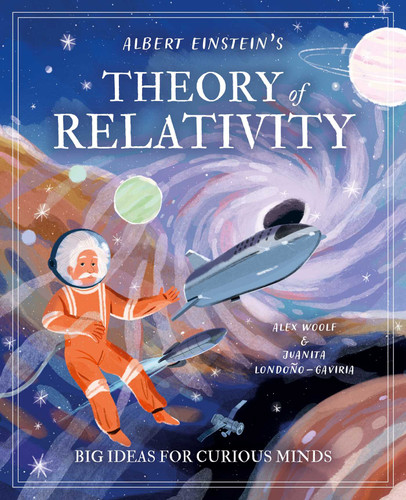 Albert Einstein's Theory of Relativity: Big Ideas for Curious Minds book cover by Woolf