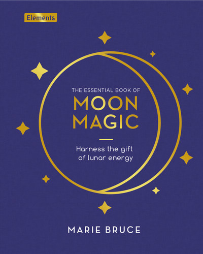 The Essential Book of Moon Magic: Harness the Gift of Lunar Energy (Elements) book cover by Marie Bruce