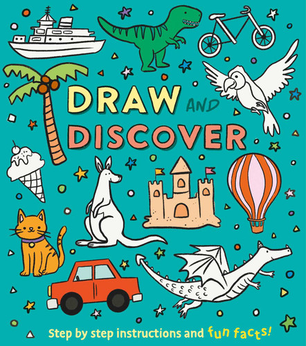 Draw and Discover: Step by Step Instructions and Fun Facts! book cover by Keefe