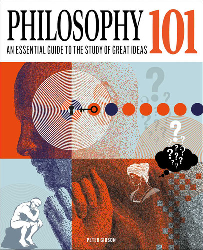 Philosophy 101: The Essential Guide to the Study of Great Ideas (Knowledge 101) book cover by Peter Gibson
