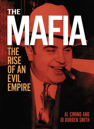 The Mafia: The Rise of an Evil Empire (Sirius Illustrated Case Files) book cover by Al Cimino, Jo Durden Smith