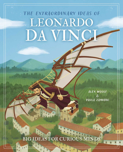 The Extraordinary Ideas of Leonardo Da Vinci: Big Ideas for Curious Minds book cover by Woolf
