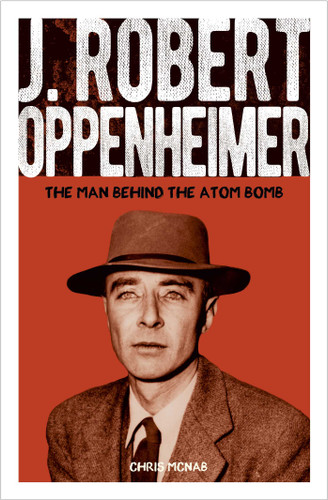 J. Robert Oppenheimer: The Man Behind the Atom Bomb (Sirius Biographies) book cover by Chris McNab