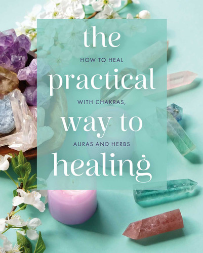 The Practical Way to Healing: How to Heal with Chakras, Auras and Herbs book cover by Julian Flanders, Adrian White, Hamraz Ahsan