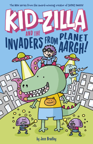 Kid-Zilla and the Invaders from Planet Aargh!: The New Series from the Award-Winning Creator of Super Dweeb book cover by Bradley