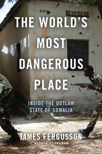 The World's Most Dangerous Place: Inside the Outlaw State of Somalia book cover by James Fergusson