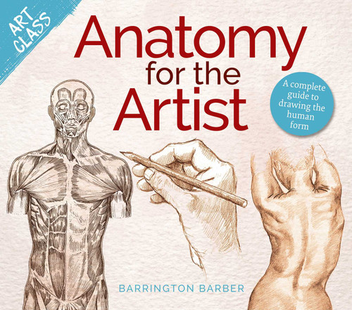 Art Class: Anatomy for the Artist: A Complete Guide to Drawing the Human Form (Art Class) book cover by Barrington Barber