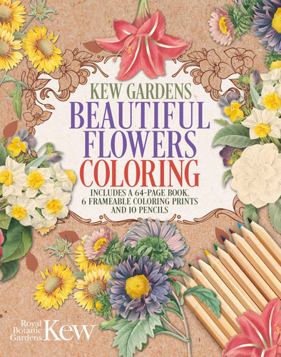 Kew Gardens Beautiful Flowers Coloring Kit: Includes a 64-Page Book, 6 Frameable Coloring Prints and 10 Pencils (Sirius Coloring Kits) book cover by The Royal Botanic Gardens Kew