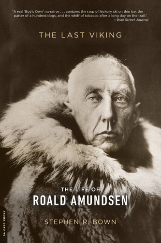The Last Viking: The Life of Roald Amundsen (A Merloyd Lawrence Book) book cover by Stephen R. Bown