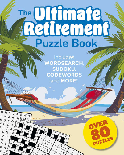 The Ultimate Retirement Puzzle Book: Includes Wordsearch, Sudoku, Codewords and More! book cover by Eric Saunders