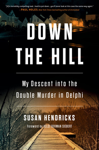 Down the Hill: My Descent into the Double Murder in Delphi book cover by Susan Hendricks