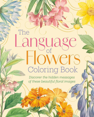 The Language of Flowers Coloring Book: Discover the hidden messages of these beautiful floral images (Sirius Creative Coloring) book cover by Felicity Forster