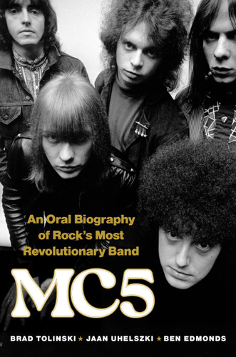 MC5: An Oral Biography of Rock’s Most Revolutionary Band book cover by Ben Edmonds, Jaan Uhelszki, Brad Tolinski
