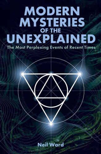 Modern Mysteries of the Unexplained: The Most Perplexing Events of Recent Times book cover by Neil Ward