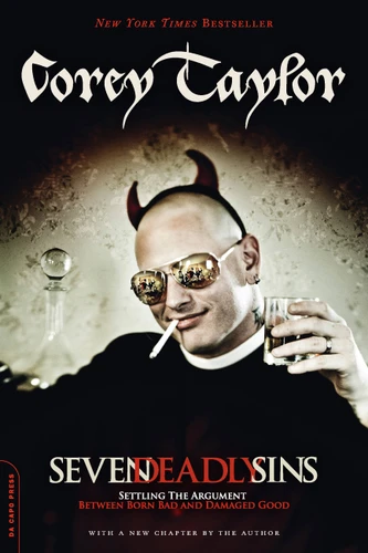 Seven Deadly Sins: Settling the Argument Between Born Bad and Damaged Good book cover by Corey Taylor