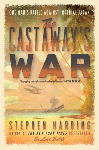 The Castaway's War: One Man's Battle against Imperial Japan book cover by Stephen Harding