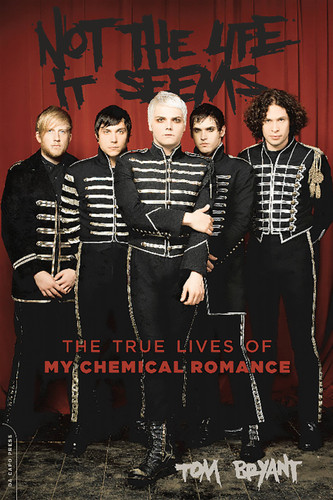 Not the Life It Seems: The True Lives of My Chemical Romance book cover by Tom Bryant