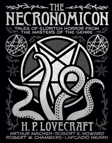 The Necronomicon: Tales of Eldritch Horror from the Masters of the Genre (Arcturus Gilded Classics) book cover by H. P. Lovecraft, Arthur Machen, Robert Ervin Howard, Robert W. Chambers, Lafcadio Hearn