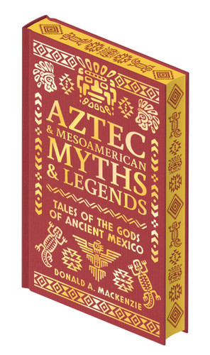 Aztec & Mesoamerican Myths & Legends: Tales of the Gods of Ancient Mexico (Collectible Myths and Legends) book cover by Donald A. Mackenzie