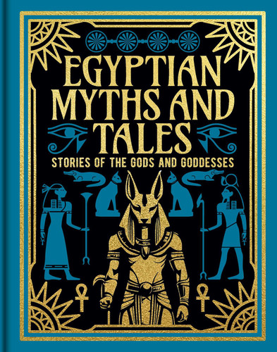Egyptian Myths and Tales: Stories of the Gods and Goddesses (Arcturus Gilded Classics) book cover by Lewis Spence, Donald A. Mackenzie