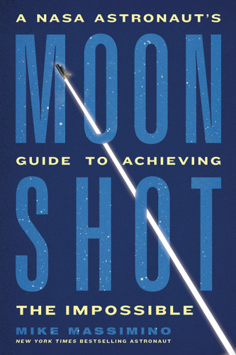 Moonshot: A NASA Astronaut’s Guide to Achieving the Impossible book cover by Mike Massimino