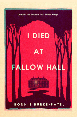 I Died at Fallow Hall: A highly acclaimed, haunting crime novel about buried secrets, identity, and the cost of starting over book cover by Bonnie Burke-Patel