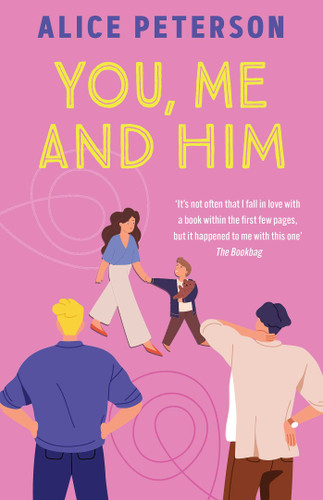 You, Me and Him: A warm, wise novel about marriage, motherhood and the friendships that hold us together book cover by Alice Peterson