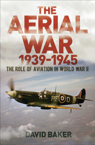 The Aerial War: 1939–45: The Role of Aviation in World War II (Sirius Military History) book cover by David Baker
