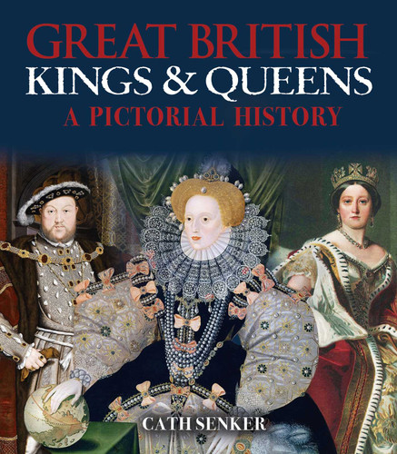Great British Kings & Queens: A Pictorial History (Arcturus Great British Icons Series) book cover by Cath Senker