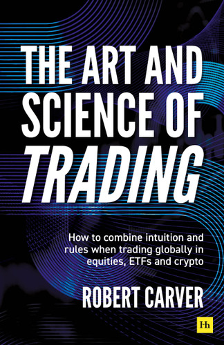 The Art and Science of Trading: How to combine intuition and rules when trading globally in equities, ETFs and crypto book cover by Robert Carver